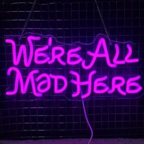 Neon We're all mad here